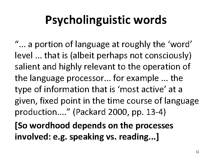 Psycholinguistic words “. . . a portion of language at roughly the ‘word’ level.