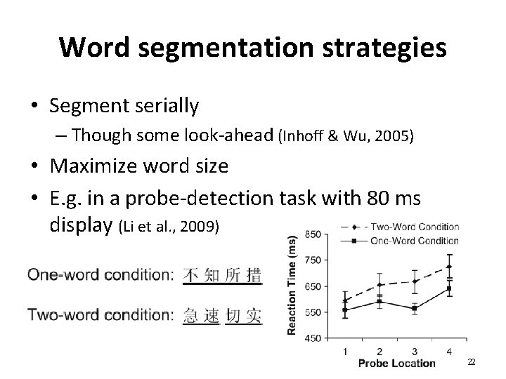 Word segmentation strategies • Segment serially – Though some look-ahead (Inhoff & Wu, 2005)