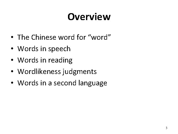 Overview • • • The Chinese word for “word” Words in speech Words in