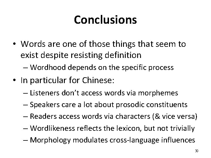 Conclusions • Words are one of those things that seem to exist despite resisting