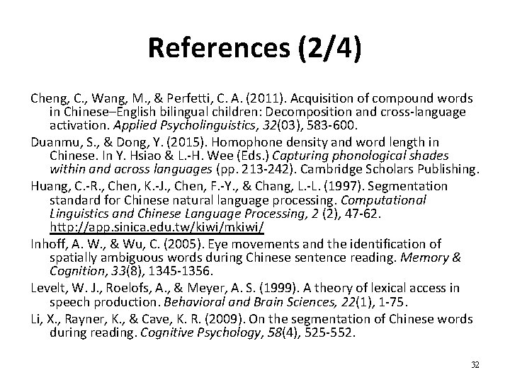 References (2/4) Cheng, C. , Wang, M. , & Perfetti, C. A. (2011). Acquisition