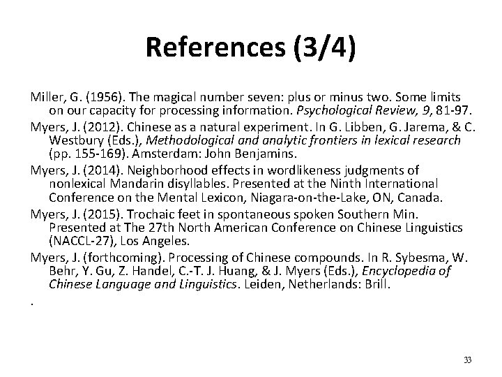References (3/4) Miller, G. (1956). The magical number seven: plus or minus two. Some
