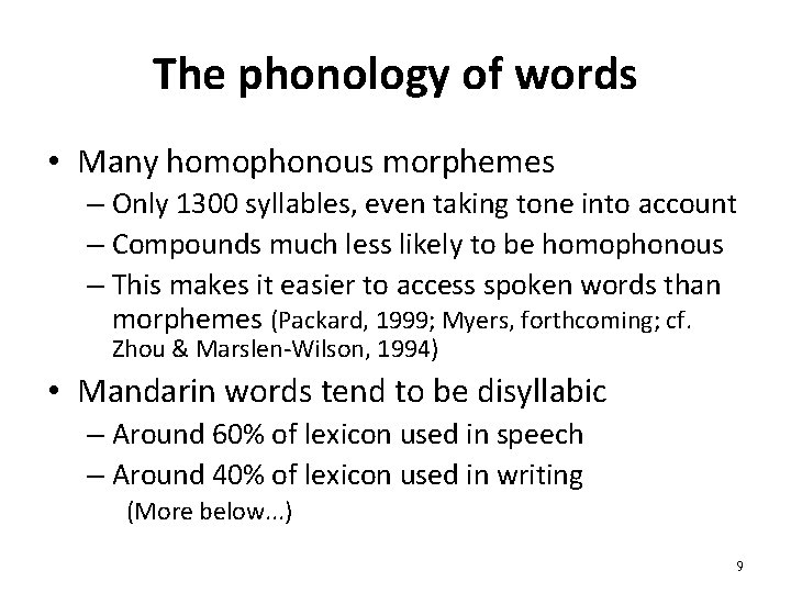 The phonology of words • Many homophonous morphemes – Only 1300 syllables, even taking