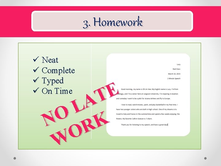 3. Homework ü Neat ü Complete ü Typed ü On Time E T A