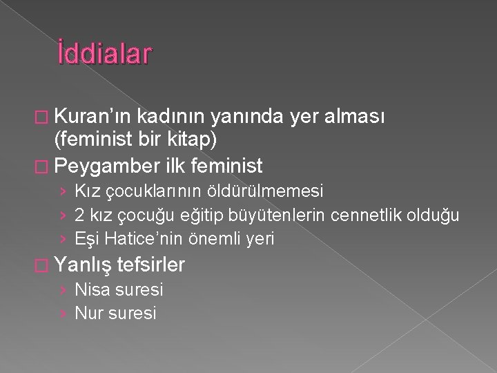 İddialar � Kuran’ın kadının yanında yer alması (feminist bir kitap) � Peygamber ilk feminist