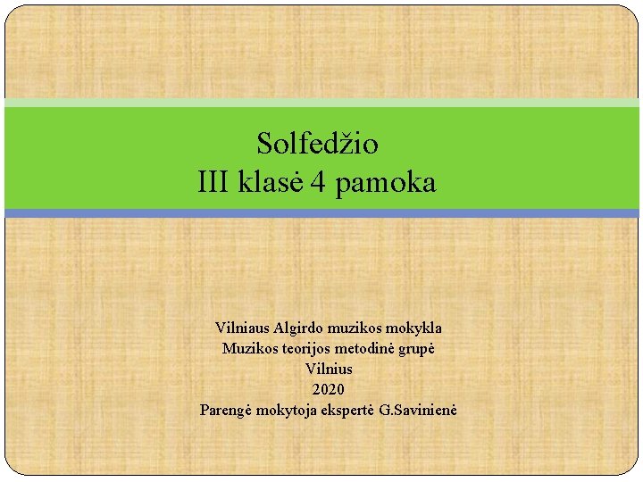 Solfedžio III klasė 4 pamoka Vilniaus Algirdo muzikos mokykla Muzikos teorijos metodinė grupė Vilnius