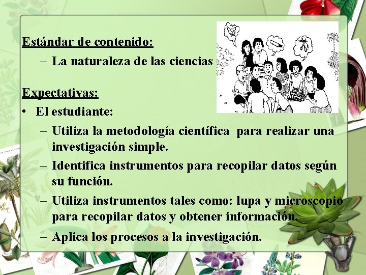 Estándar de contenido: – La naturaleza de las ciencias Expectativas: • El estudiante: –