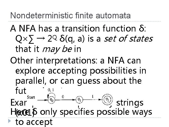Nondeterministic finite automata A NFA has a transition function δ: Q×∑ → 2 Q