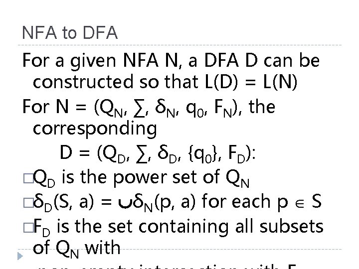 NFA to DFA For a given NFA N, a DFA D can be constructed