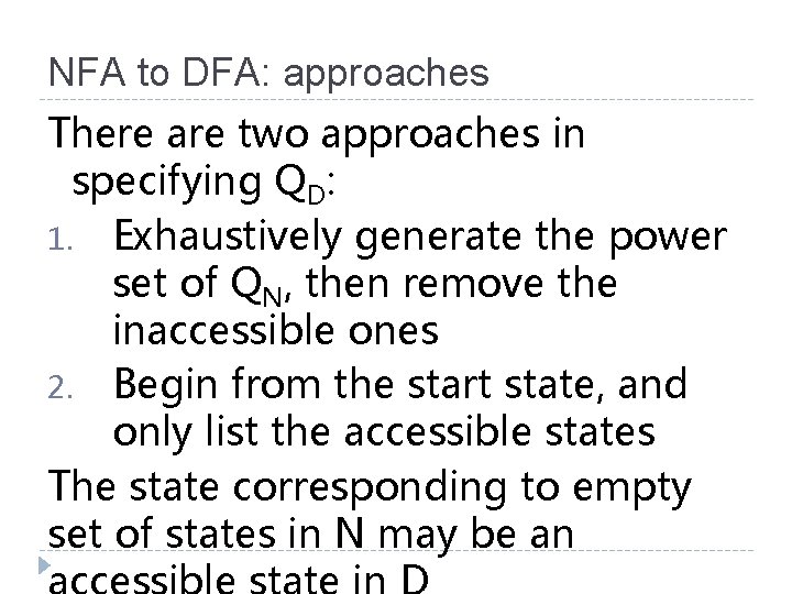 NFA to DFA: approaches There are two approaches in specifying QD: 1. Exhaustively generate