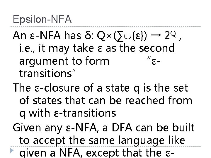 Epsilon-NFA An ε-NFA has δ: Q×(∑ {ε}) → 2 Q , i. e. ,