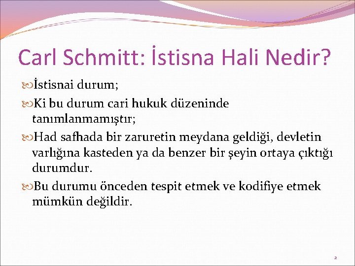 Carl Schmitt: İstisna Hali Nedir? İstisnai durum; Ki bu durum cari hukuk düzeninde tanımlanmamıştır;