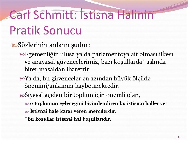 Carl Schmitt: İstisna Halinin Pratik Sonucu Sözlerinin anlamı şudur: Egemenliğin ulusa ya da parlamentoya