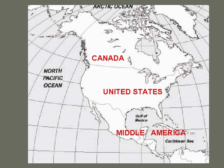 CANADA UNITED STATES MIDDLE AMERICA 