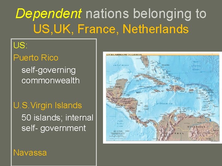 Dependent nations belonging to US, UK, France, Netherlands US: Puerto Rico self-governing commonwealth U.