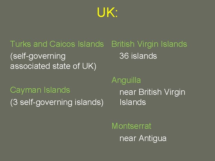 UK: Turks and Caicos Islands British Virgin Islands (self-governing 36 islands associated state of