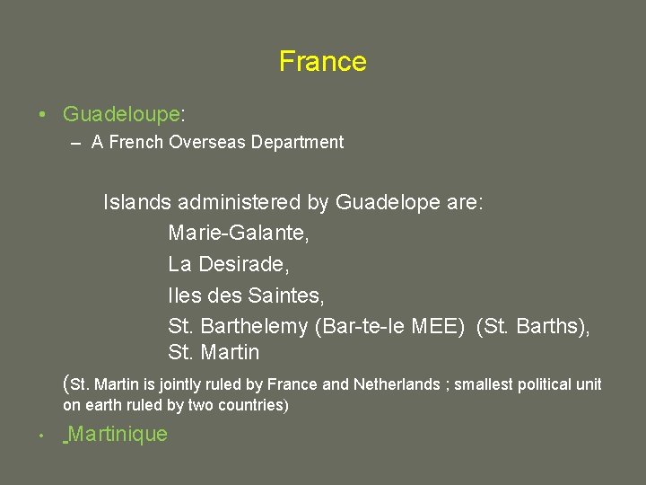 France • Guadeloupe: – A French Overseas Department Islands administered by Guadelope are: Marie-Galante,