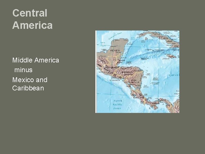 Central America Middle America minus Mexico and Caribbean 