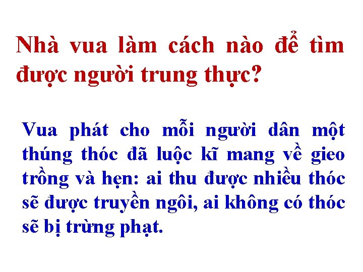 Nhà vua làm cách nào để tìm được người trung thực? Vua phát cho