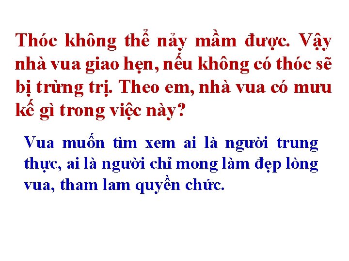 Thóc không thể nảy mầm được. Vậy nhà vua giao hẹn, nếu không có