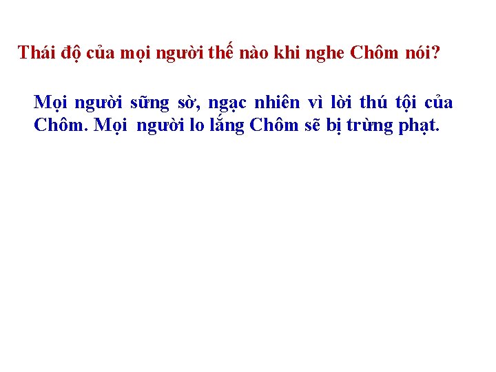 Thái độ của mọi người thế nào khi nghe Chôm nói? Mọi người sững