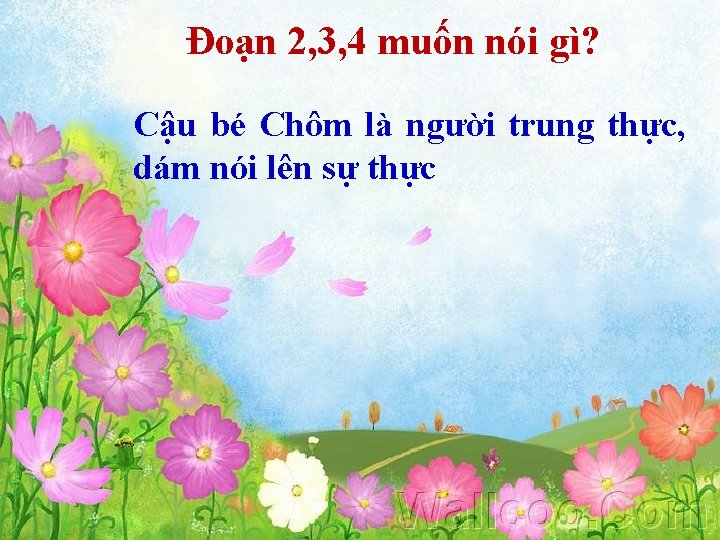 Đoạn 2, 3, 4 muốn nói gì? Cậu bé Chôm là người trung thực,