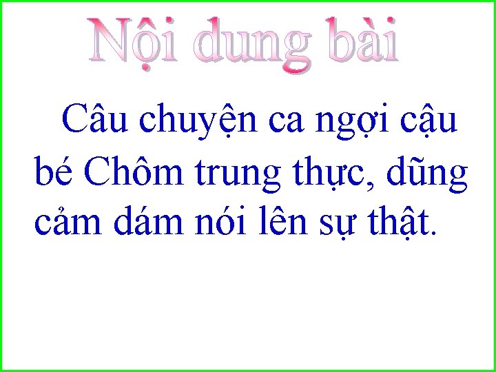 Câu chuyện ca ngợi cậu bé Chôm trung thực, dũng cảm dám nói lên