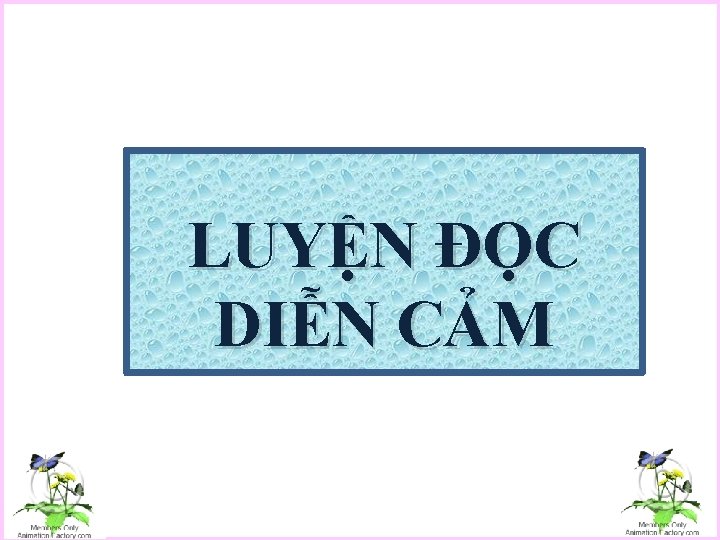 LUYỆN ĐỌC DIỄN CẢM 