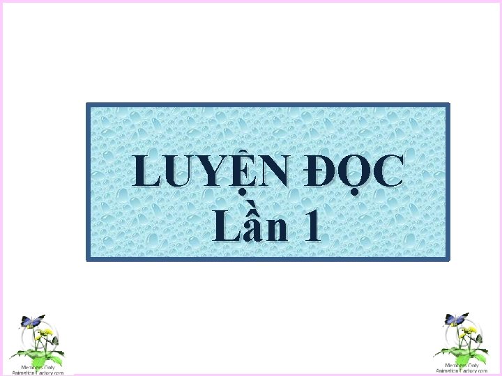 LUYỆN ĐỌC Lần 1 