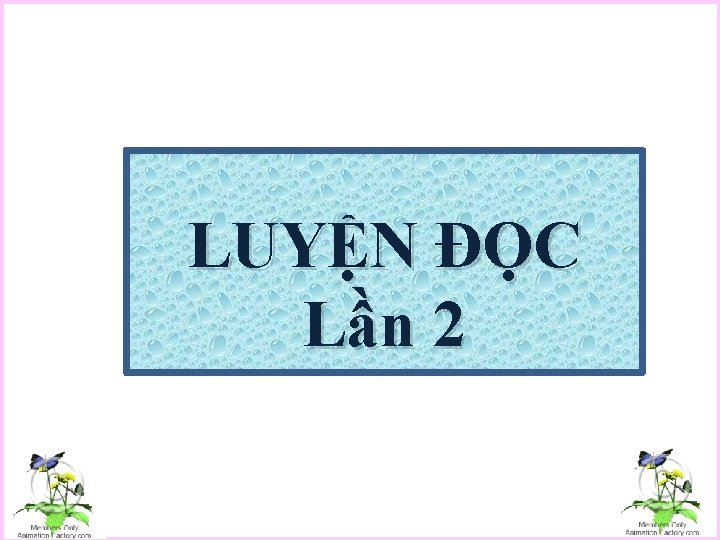 LUYỆN ĐỌC Lần 2 