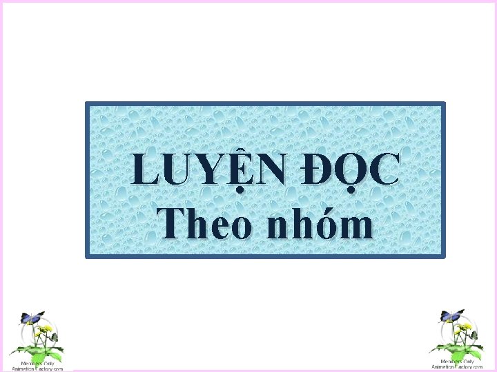 LUYỆN ĐỌC Theo nhóm 