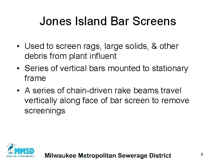 Jones Island Bar Screens • Used to screen rags, large solids, & other debris