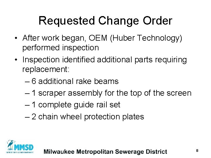 Requested Change Order • After work began, OEM (Huber Technology) performed inspection • Inspection