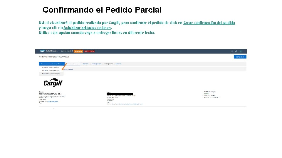 Confirmando el Pedido Parcial Usted visualizará el pedido realizado por Cargill, para confirmar el