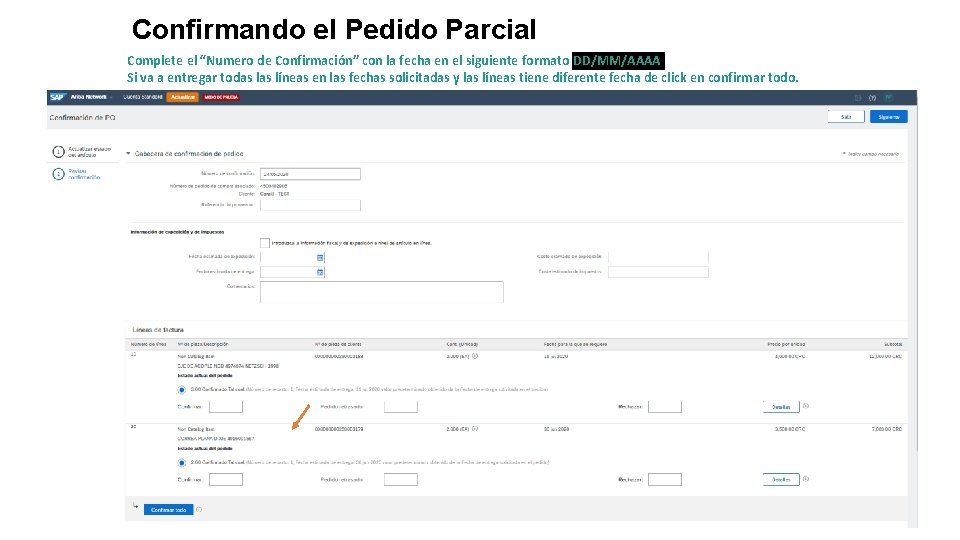 Confirmando el Pedido Parcial Complete el “Numero de Confirmación” con la fecha en el