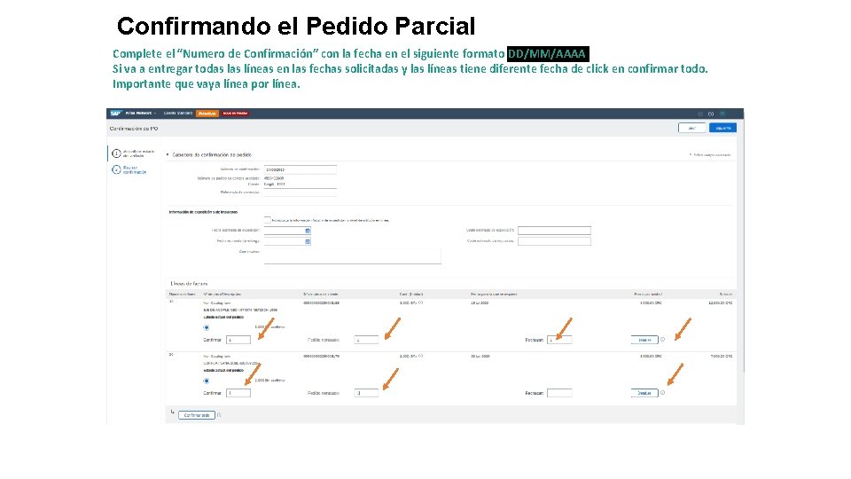 Confirmando el Pedido Parcial Complete el “Numero de Confirmación” con la fecha en el