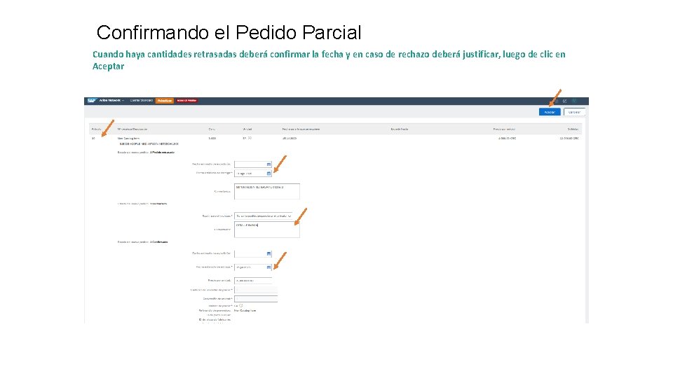 Confirmando el Pedido Parcial Cuando haya cantidades retrasadas deberá confirmar la fecha y en