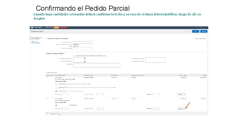 Confirmando el Pedido Parcial Cuando haya cantidades retrasadas deberá confirmar la fecha y en