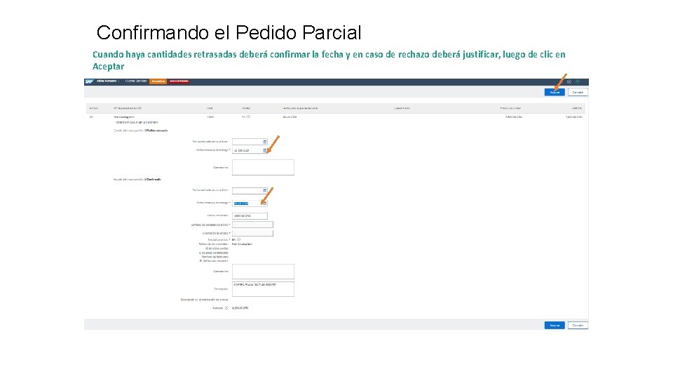 Confirmando el Pedido Parcial Cuando haya cantidades retrasadas deberá confirmar la fecha y en