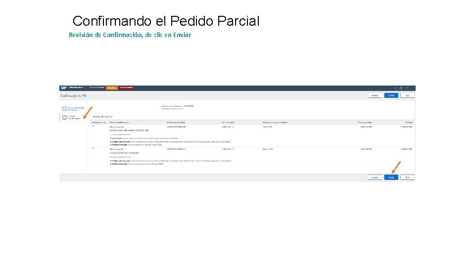 Confirmando el Pedido Parcial Revisión de Confirmación, de clic en Enviar 17 