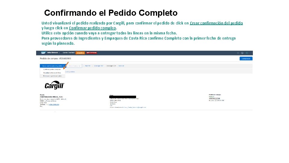 Confirmando el Pedido Completo Usted visualizará el pedido realizado por Cargill, para confirmar el