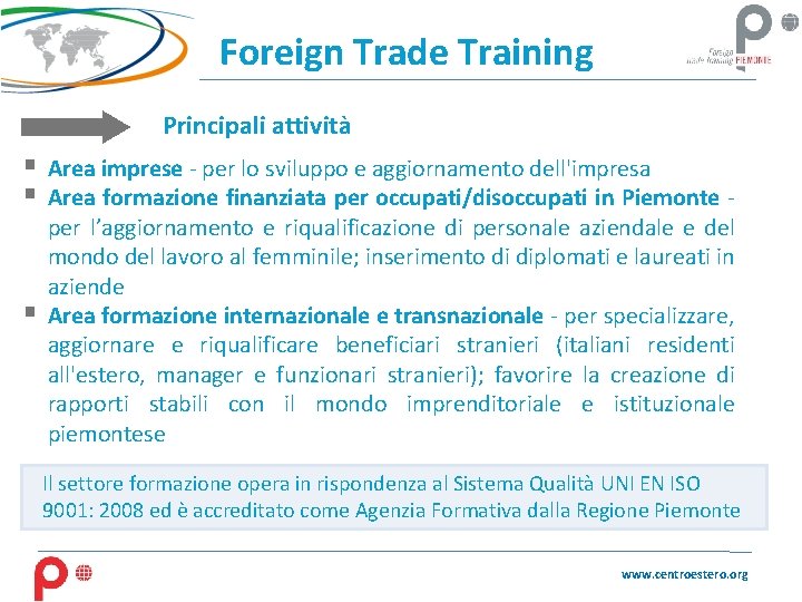 Foreign Trade Training Principali attività § Area imprese - per lo sviluppo e aggiornamento