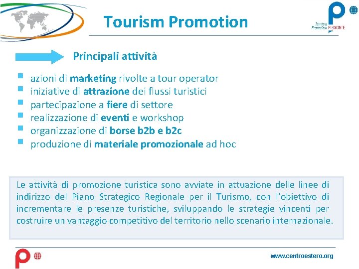 Tourism Promotion Principali attività § § § azioni di marketing rivolte a tour operator