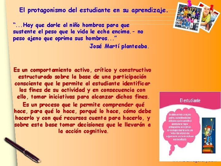 El protagonismo del estudiante en su aprendizaje. “. . . Hay que darle al