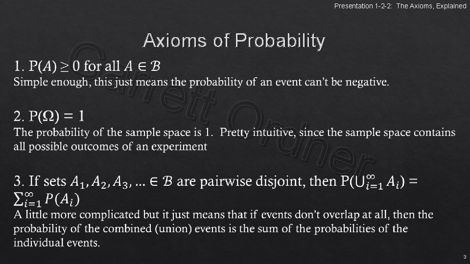 Presentation 1 -2 -2: The Axioms, Explained Gar rett Ord ner Axioms of Probability Presentation 1 -2 -2: The Axioms, Explained Gar rett Ord ner Axioms of Probability