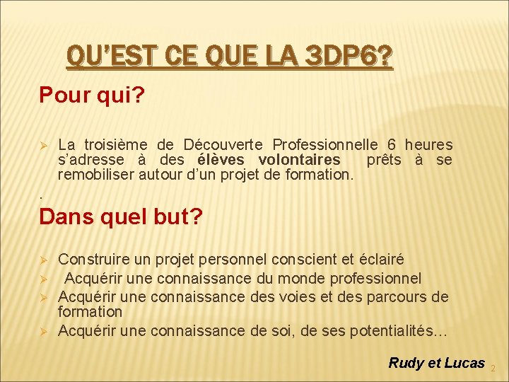 QU’EST CE QUE LA 3 DP 6? Pour qui? Ø La troisième de Découverte