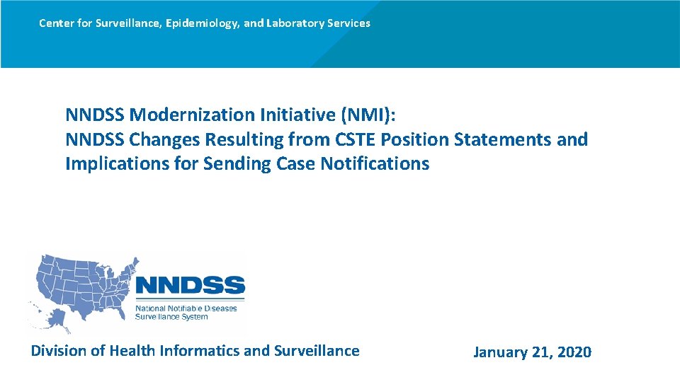 Center for Surveillance, Epidemiology, and Laboratory Services NNDSS Modernization Initiative (NMI): NNDSS Changes Resulting