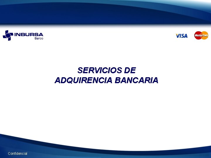 SERVICIOS DE ADQUIRENCIA BANCARIA Confidencial 