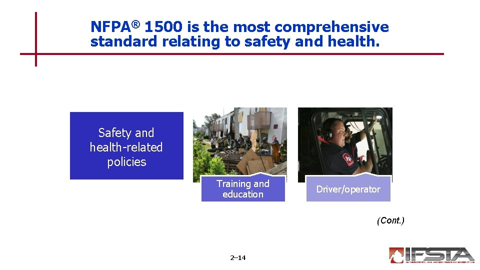 NFPA® 1500 is the most comprehensive standard relating to safety and health. Safety and