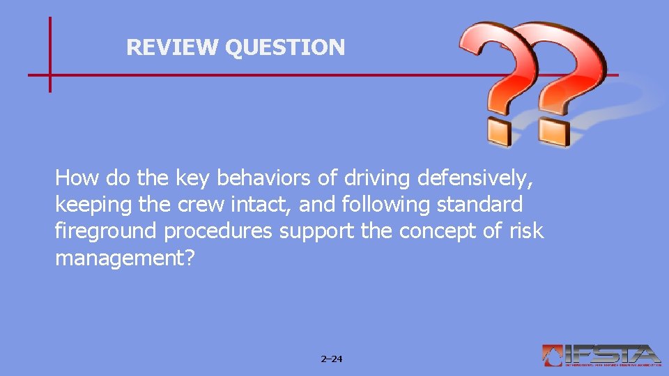 REVIEW QUESTION How do the key behaviors of driving defensively, keeping the crew intact,